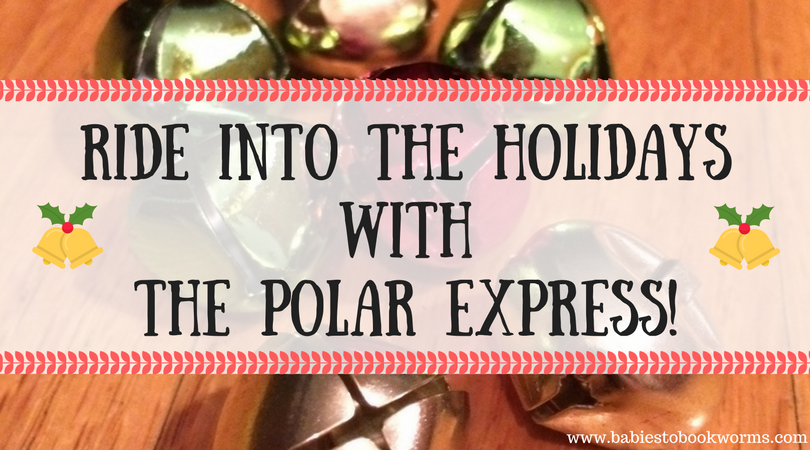 Ride Into the Holidays with The Polar Express | Babies to Bookworms