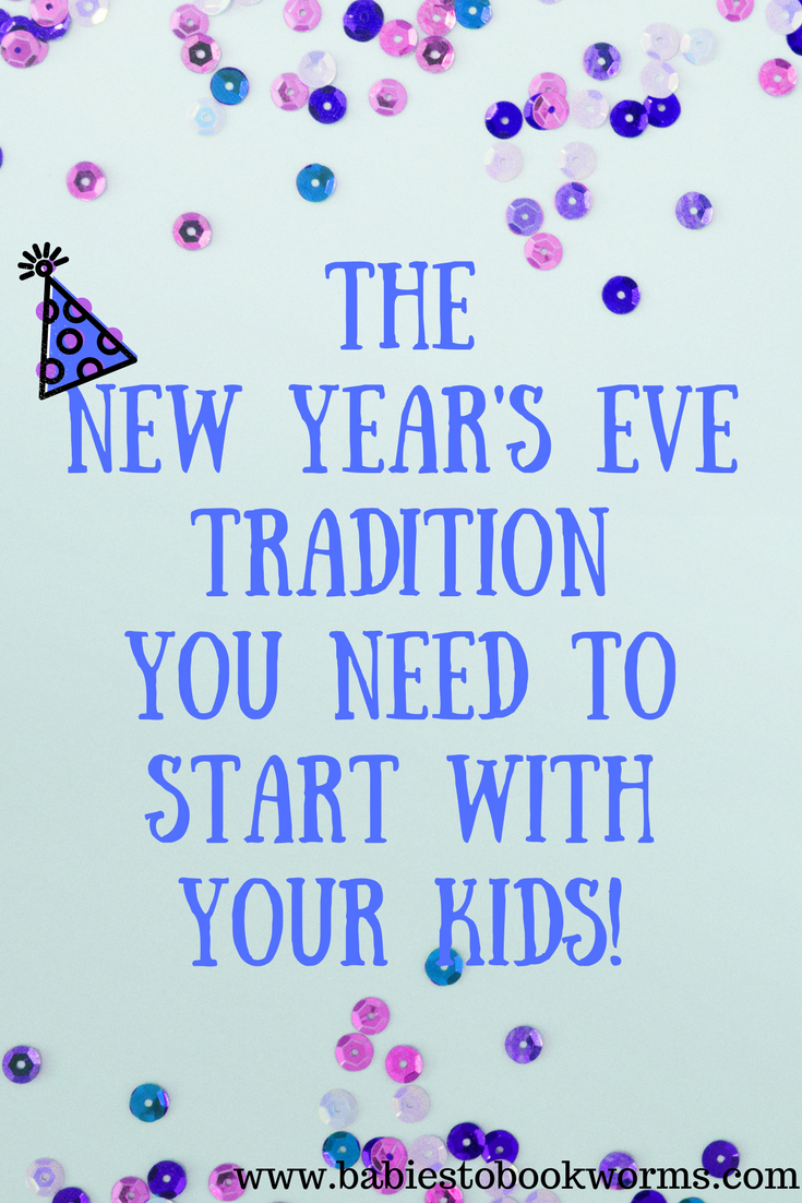 Family Friendly New Year's Tradition | Babies To Bookworms